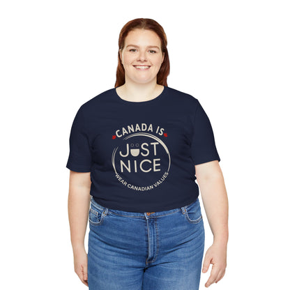 Canada Is Just Nice Unisex Tee - Comfortable Canadian Values Shirt, Gift for Canadians, Casual Wear, Holiday Apparel