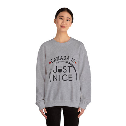 Canada Is Just Nice Sweatshirt, Cozy Unisex Crewneck, Perfect Gift for Canadians, Canada Day Apparel, Everyday Comfort Wear