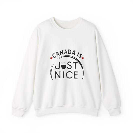 Canada Is Just Nice Crewneck Sweatshirt - Cozy Unisex Sweater for Home & Outdoor