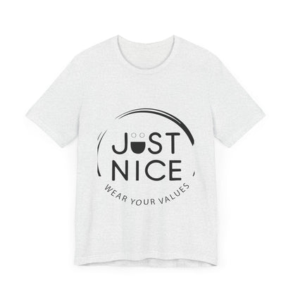 Unisex Jersey Tee - "Just Nice" Values Shirt - Casual Wear, Gift for Friends, Eco-Friendly Fashion, Everyday Comfort, Positive Vibes