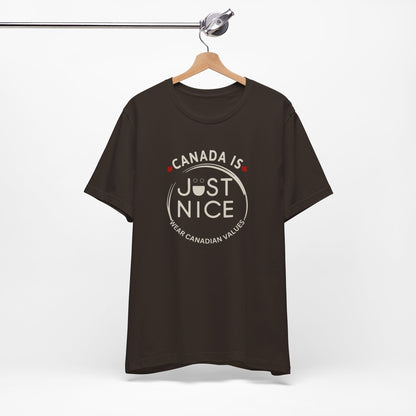 Canada Is Just Nice Unisex Tee - Comfortable Canadian Values Shirt, Gift for Canadians, Casual Wear, Holiday Apparel
