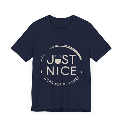 Unisex Jersey Short Sleeve Tee - Just Nice, Wear Your Values, Motivational Tee, Casual Wear, Gift for Friends, Values-based Fashion