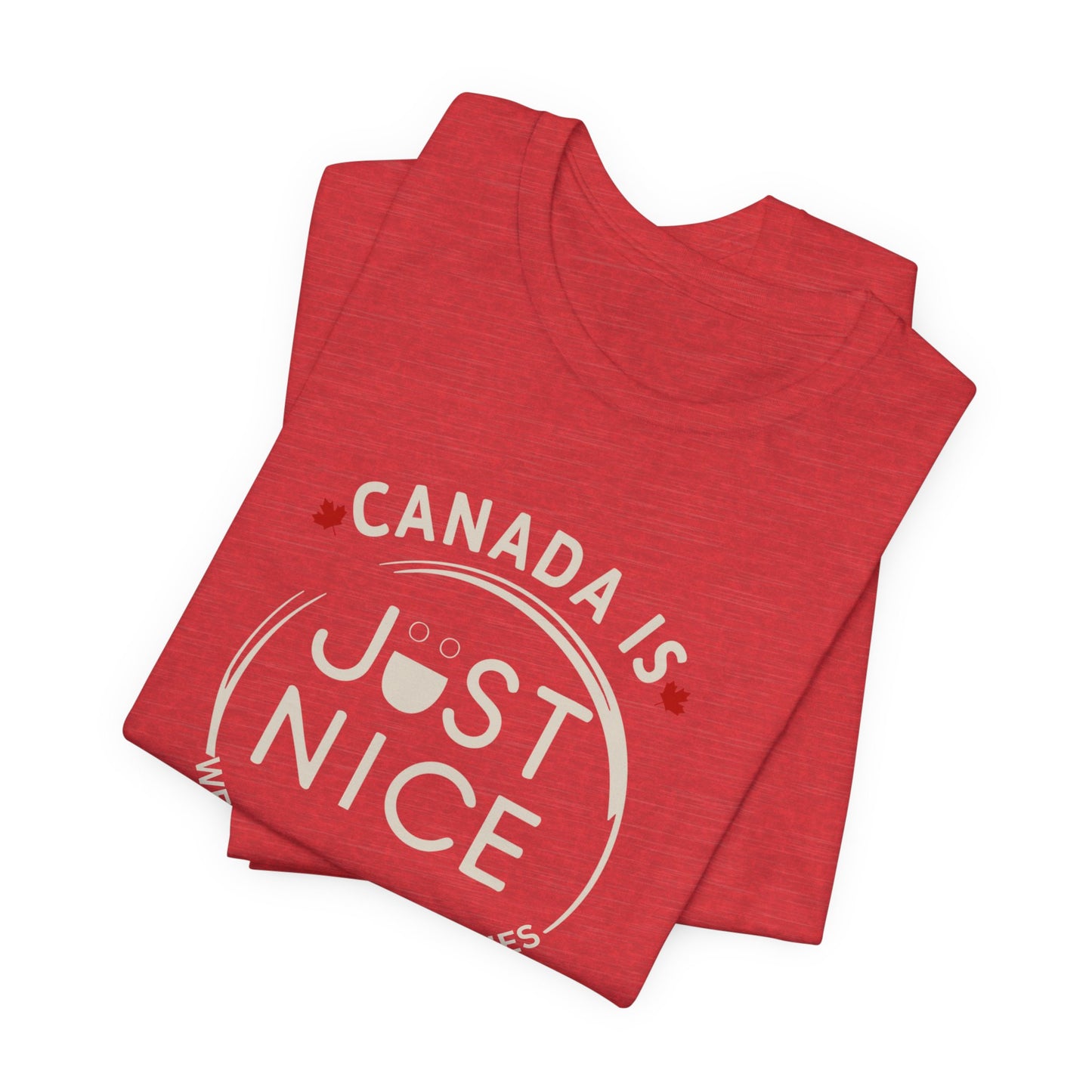 Canada Is Just Nice Unisex Tee - Comfortable Canadian Values Shirt, Gift for Canadians, Casual Wear, Holiday Apparel