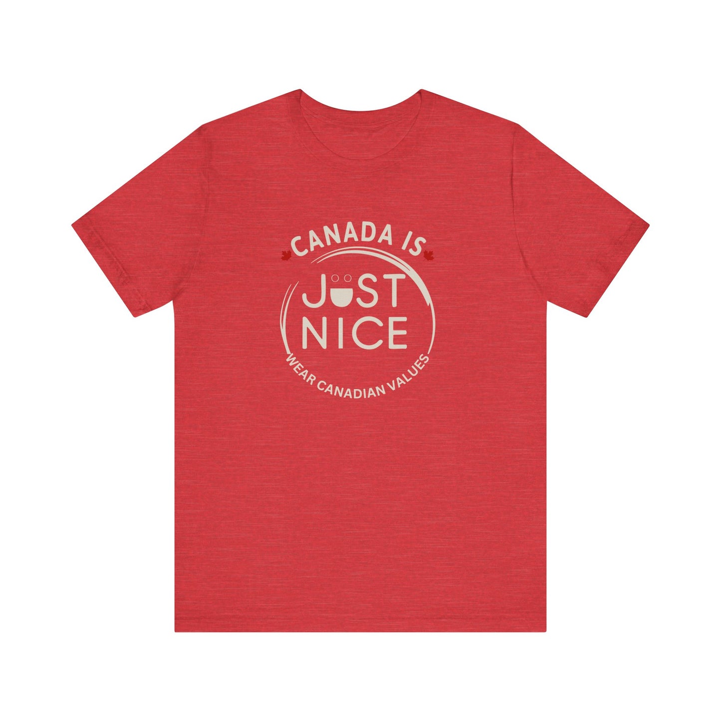 Canada Is Just Nice Unisex Tee - Comfortable Canadian Values Shirt, Gift for Canadians, Casual Wear, Holiday Apparel