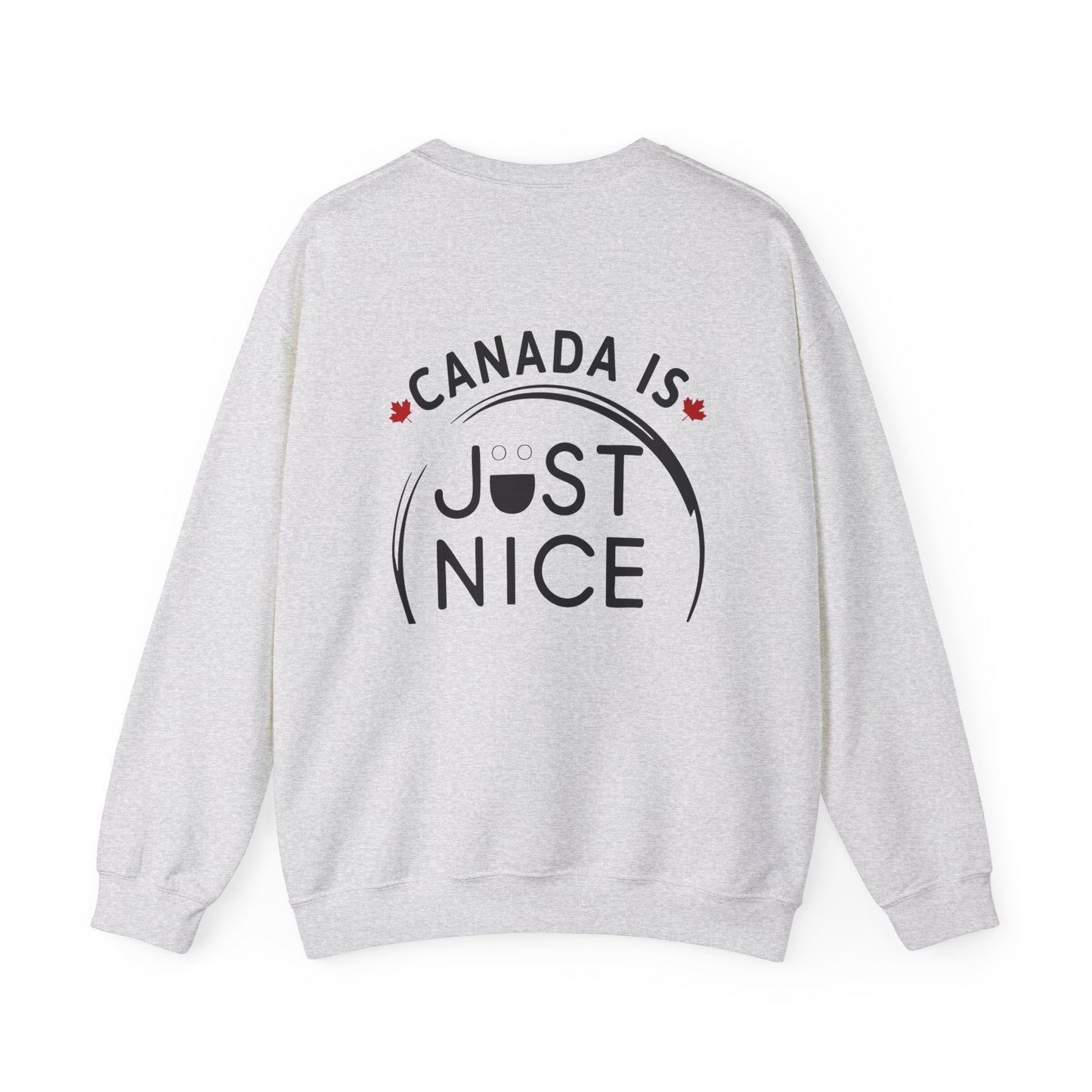 Canada Is Just Nice Crewneck Sweatshirt - Cozy Unisex Sweater for Home & Outdoor