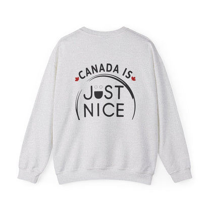 Canada Is Just Nice Crewneck Sweatshirt - Cozy Unisex Sweater for Home & Outdoor