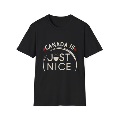 Canada Is Just Nice Unisex Softstyle T-Shirt, Fun Graphic Tee, Casual Wear, Gift for Canadians, Travel Souvenir, Canada Day Outfit