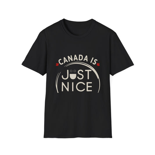 Canada Is Just Nice Unisex Softstyle T-Shirt, Fun Graphic Tee, Casual Wear, Gift for Canadians, Travel Souvenir, Canada Day Outfit