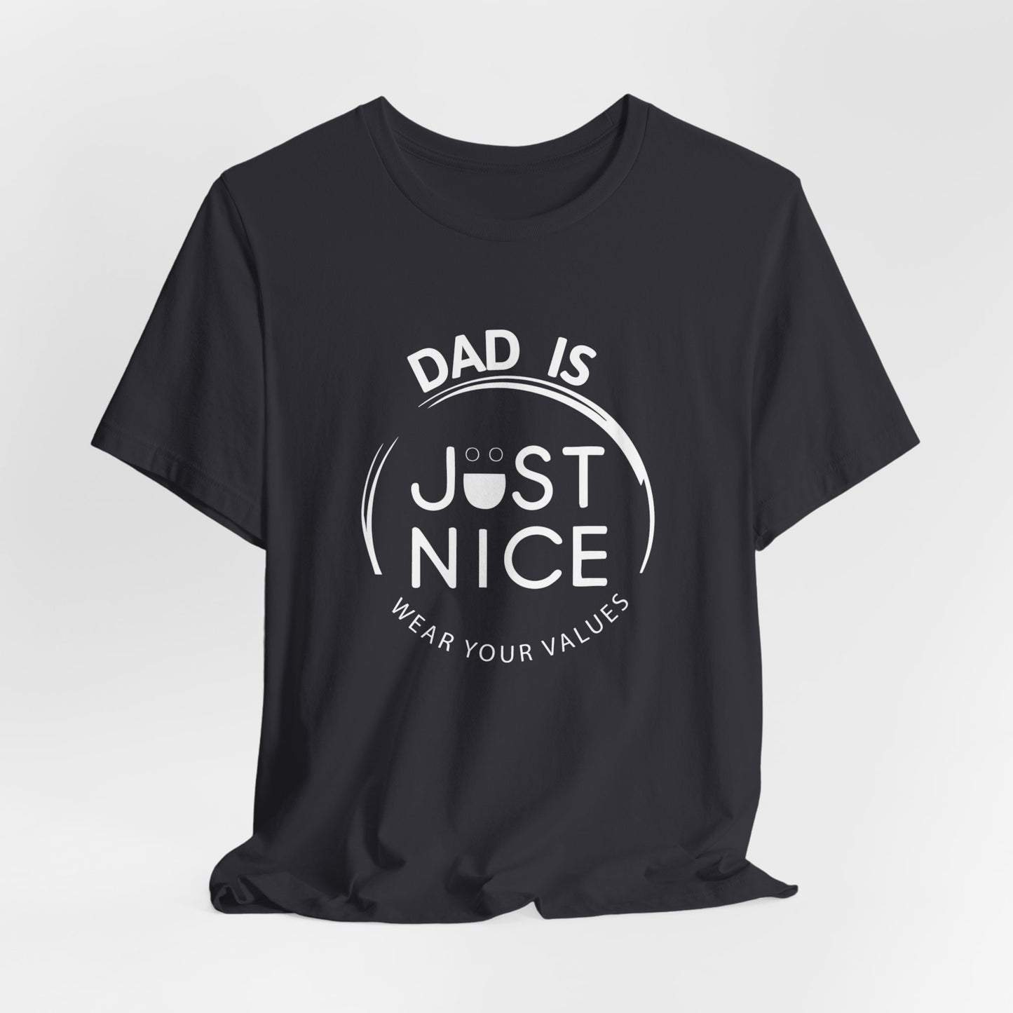 Dad Is Just Nice T-Shirt, Father's Day Gift, Unisex Tee, Casual Wear, Family Values Shirt, Everyday Comfort, Gift for Dads