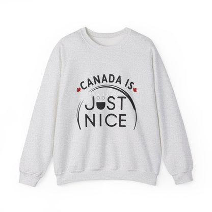 Canada Is Just Nice Crewneck Sweatshirt - Cozy Unisex Sweater for Home & Outdoor