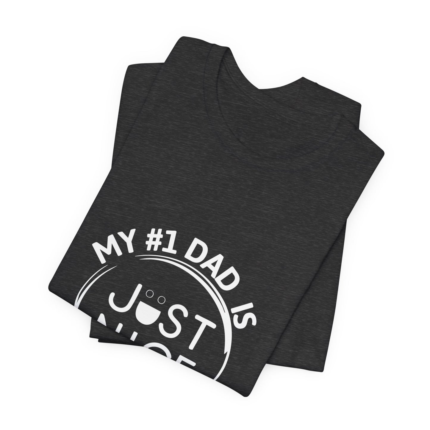 My #1 Dad Is Just Nice Tee, Unisex Jersey Short Sleeve Tee for Father's Day, Gifts for Dads, Comfortable Casual Wear, Everyday T-Shirt