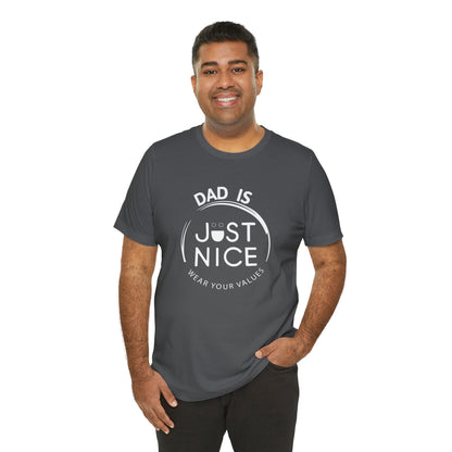 Dad Is Just Nice T-Shirt, Father's Day Gift, Unisex Tee, Casual Wear, Family Values Shirt, Everyday Comfort, Gift for Dads