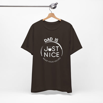 Dad Is Just Nice T-Shirt, Father's Day Gift, Unisex Tee, Casual Wear, Family Values Shirt, Everyday Comfort, Gift for Dads