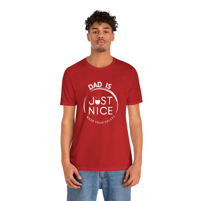 Dad Is Just Nice T-Shirt, Father's Day Gift, Unisex Tee, Casual Wear, Family Values Shirt, Everyday Comfort, Gift for Dads