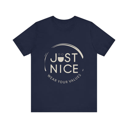 Unisex Jersey Short Sleeve Tee - Just Nice, Wear Your Values, Motivational Tee, Casual Wear, Gift for Friends, Values-based Fashion