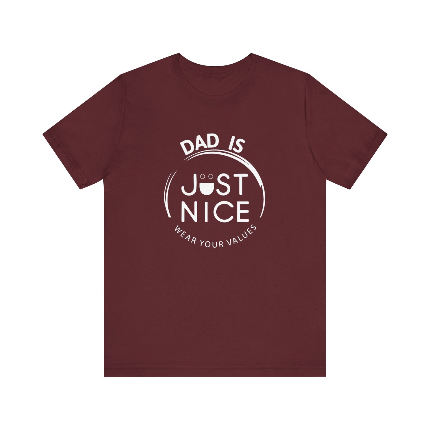 Dad Is Just Nice T-Shirt, Father's Day Gift, Unisex Tee, Casual Wear, Family Values Shirt, Everyday Comfort, Gift for Dads