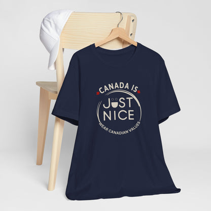 Canada Is Just Nice Unisex Tee - Comfortable Canadian Values Shirt, Gift for Canadians, Casual Wear, Holiday Apparel