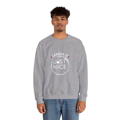 Canada Is Just Nice Crewneck Sweatshirt - Cozy Unisex Sweater
