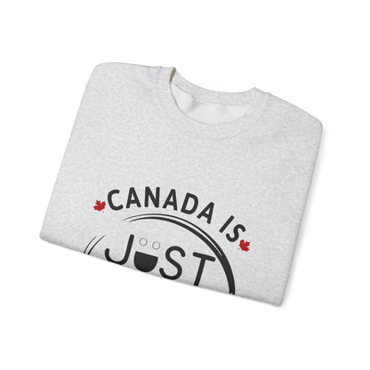 Canada Is Just Nice Crewneck Sweatshirt - Cozy Unisex Sweater for Home & Outdoor