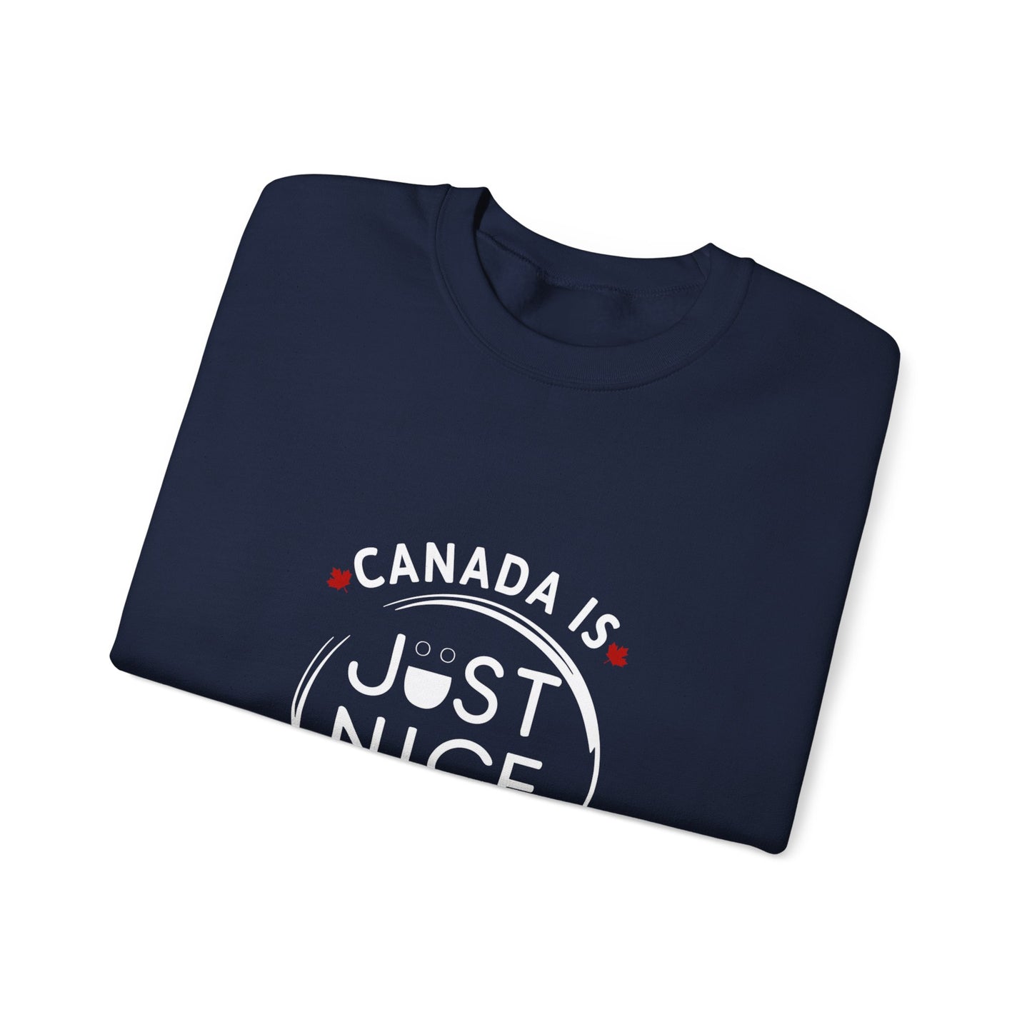 Canada Is Just Nice Crewneck Sweatshirt - Cozy Unisex Sweater