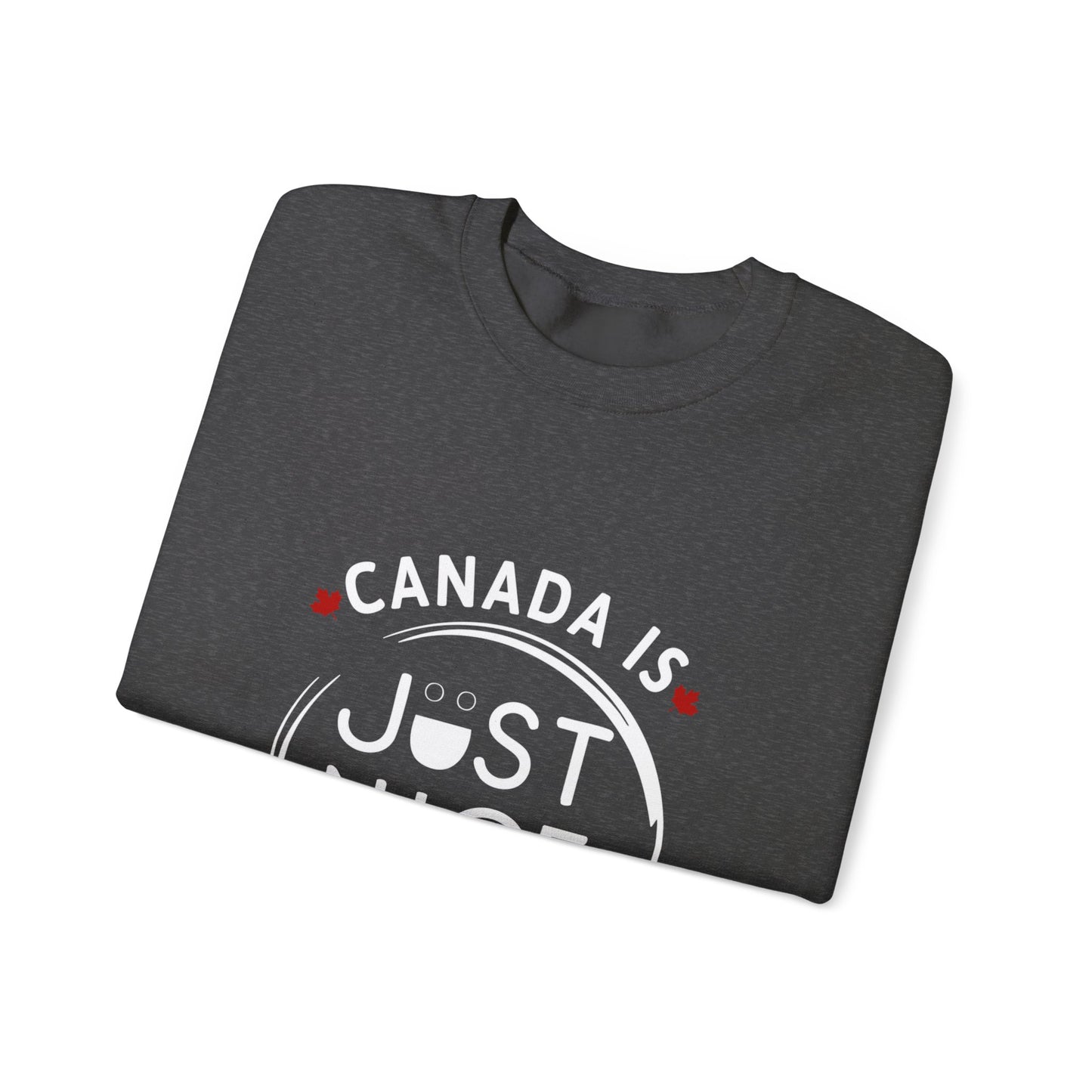 Canada Is Not Nasty Crewneck Sweatshirt - A Cozy Statement Piece for Proud Canadians