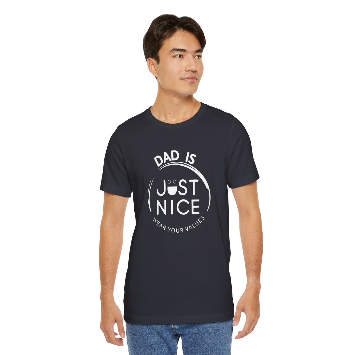 Dad Is Just Nice T-Shirt, Father's Day Gift, Unisex Tee, Casual Wear, Family Values Shirt, Everyday Comfort, Gift for Dads