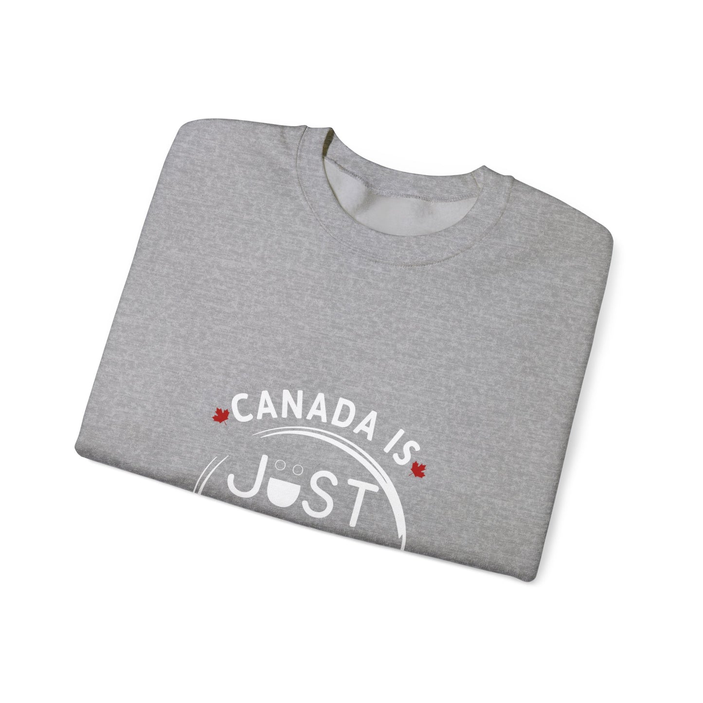 Canada Is Just Nice Crewneck Sweatshirt - Cozy Unisex Sweater for Home & Outdoor