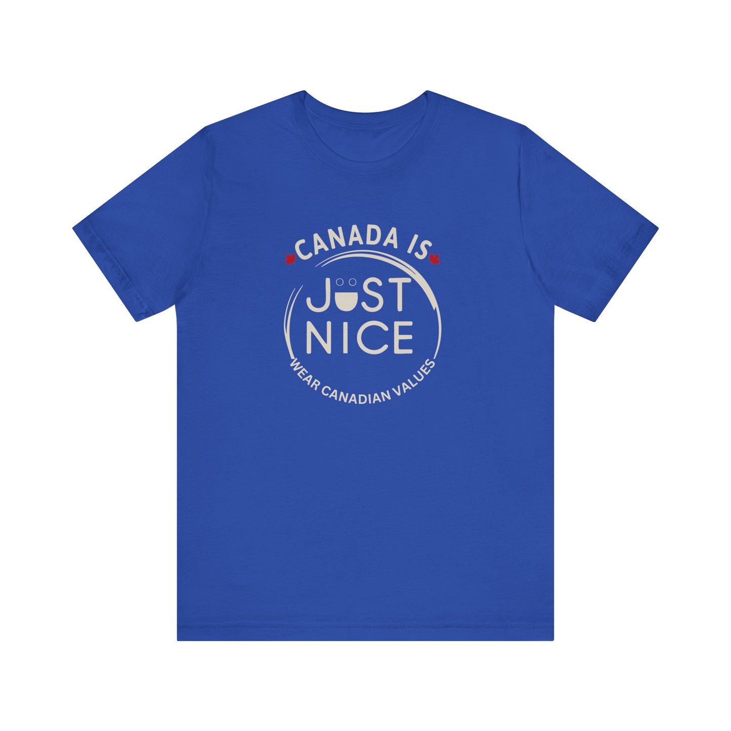 Canada Is Just Nice Unisex Tee - Comfortable Canadian Values Shirt, Gift for Canadians, Casual Wear, Holiday Apparel