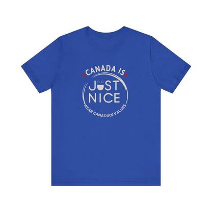 Canada Is Just Nice Unisex Tee - Comfortable Canadian Values Shirt, Gift for Canadians, Casual Wear, Holiday Apparel