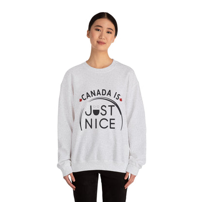 Canada Is Just Nice Crewneck Sweatshirt - Cozy Unisex Sweater for Home & Outdoor