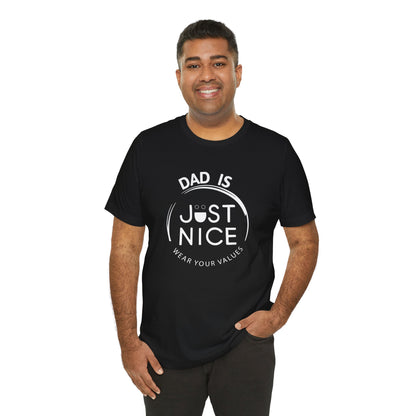 Dad Is Just Nice T-Shirt, Father's Day Gift, Unisex Tee, Casual Wear, Family Values Shirt, Everyday Comfort, Gift for Dads