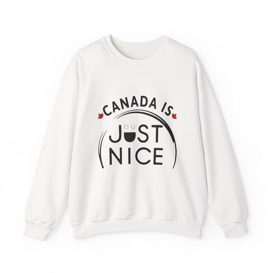 Canada Is Just Nice Crewneck Sweatshirt - Cozy Unisex Sweater
