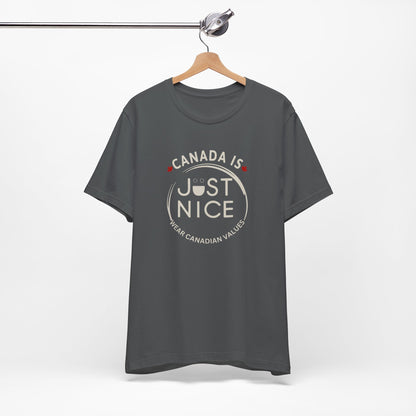 Canada Is Just Nice Unisex Tee - Comfortable Canadian Values Shirt, Gift for Canadians, Casual Wear, Holiday Apparel
