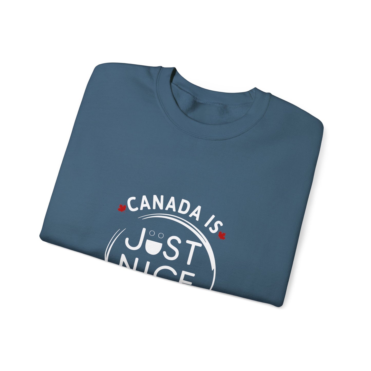 Canada Is Just Nice Crewneck Sweatshirt - Cozy Unisex Sweater