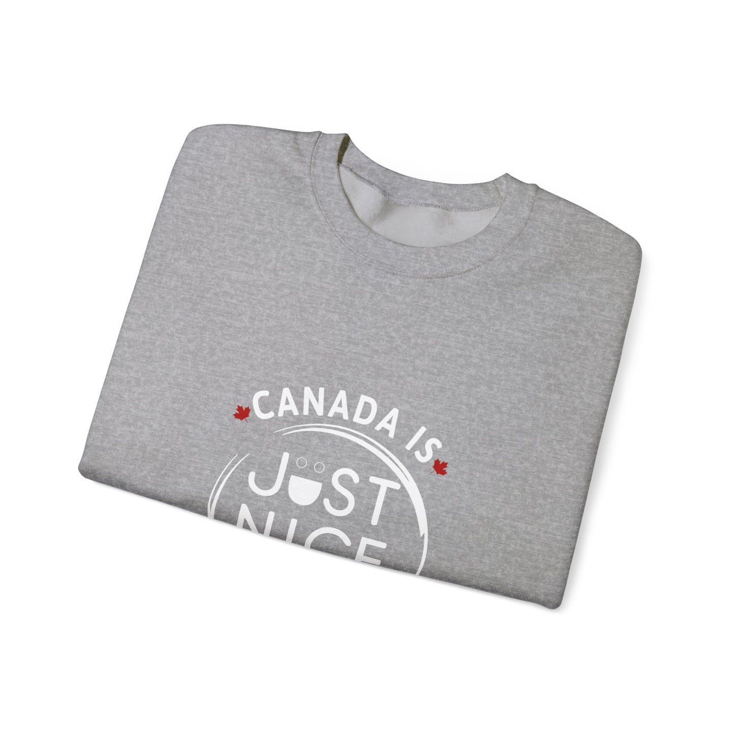 Canada Is Just Nice Crewneck Sweatshirt - Cozy Unisex Sweater