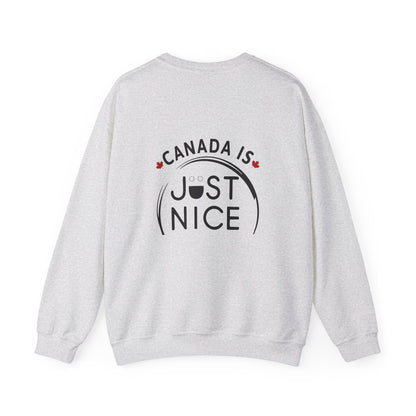 Canada Is Just Nice Crewneck Sweatshirt - Cozy Unisex Sweater