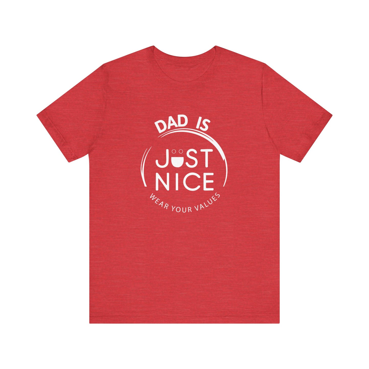 Dad Is Just Nice T-Shirt, Father's Day Gift, Unisex Tee, Casual Wear, Family Values Shirt, Everyday Comfort, Gift for Dads