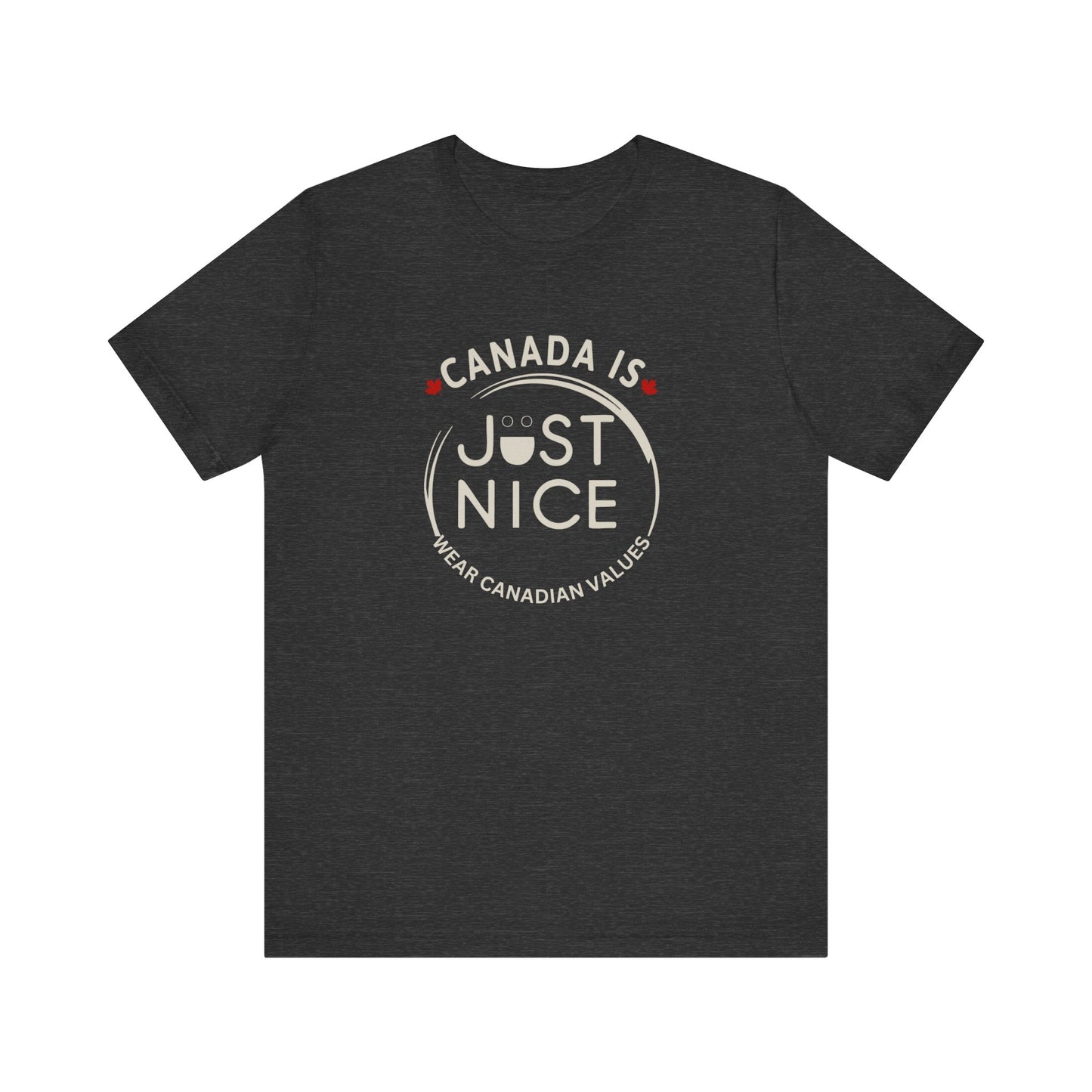 Canada Is Just Nice Unisex Tee - Comfortable Canadian Values Shirt, Gift for Canadians, Casual Wear, Holiday Apparel