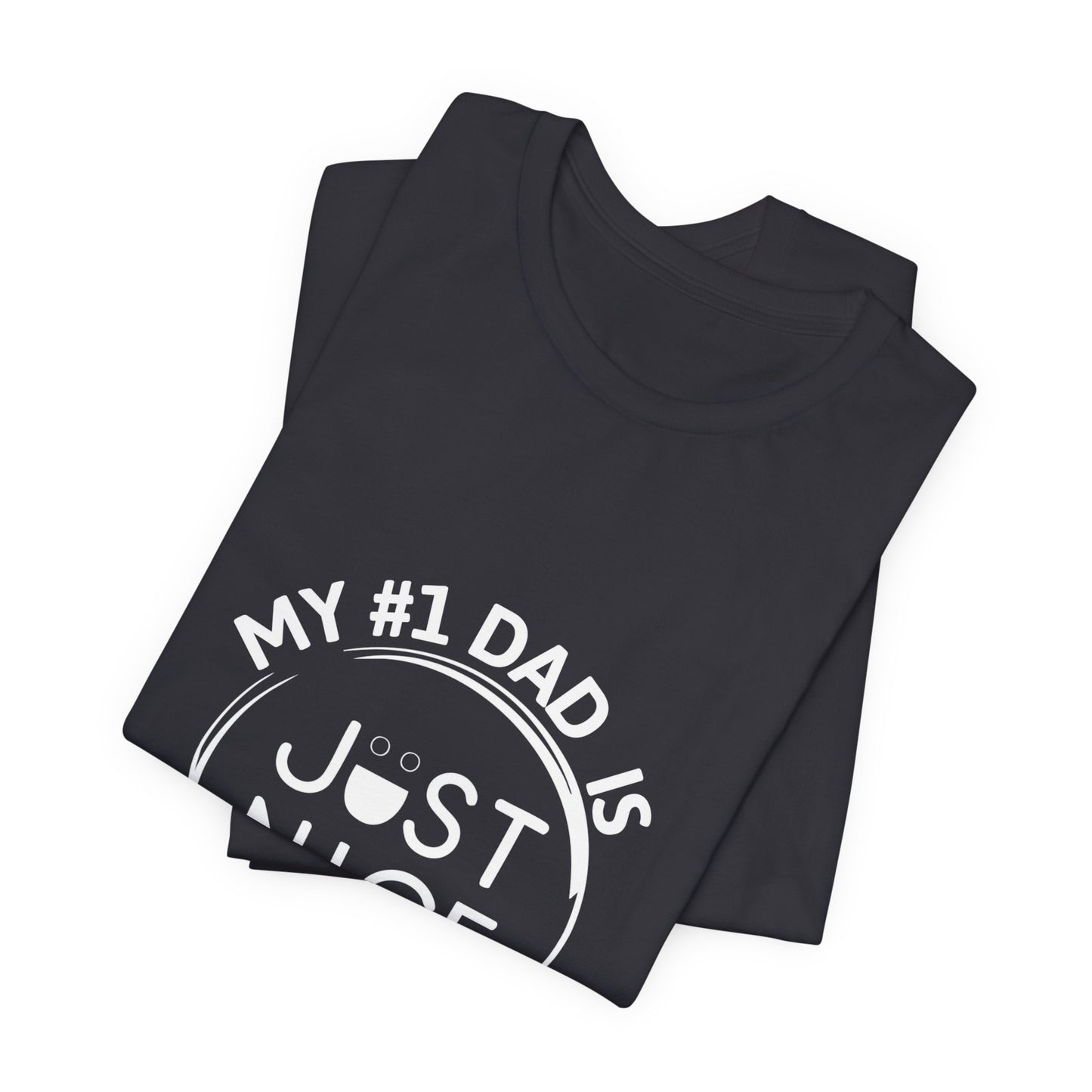 My #1 Dad Is Just Nice Tee, Unisex Jersey Short Sleeve Tee for Father's Day, Gifts for Dads, Comfortable Casual Wear, Everyday T-Shirt