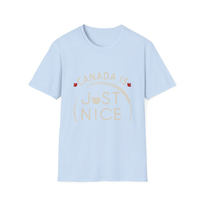Canada Is Just Nice Unisex Softstyle T-Shirt, Fun Graphic Tee, Casual Wear, Gift for Canadians, Travel Souvenir, Canada Day Outfit