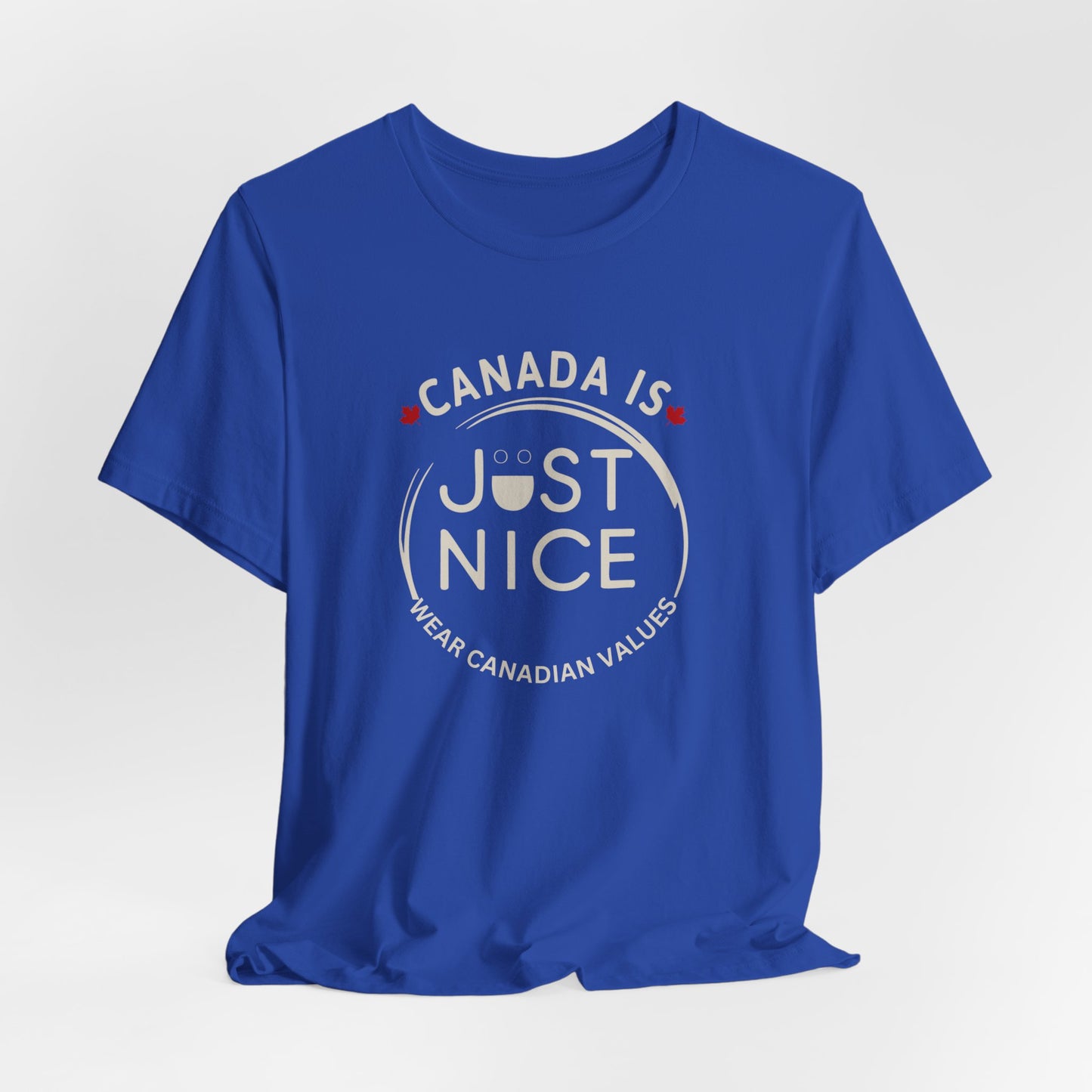 Canada Is Just Nice Unisex Tee - Comfortable Canadian Values Shirt, Gift for Canadians, Casual Wear, Holiday Apparel
