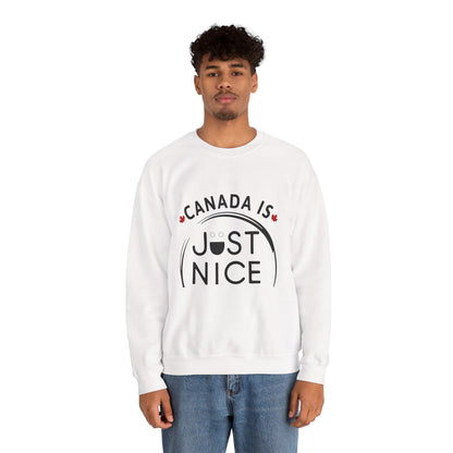 Canada Is Just Nice Crewneck Sweatshirt - Cozy Unisex Sweater