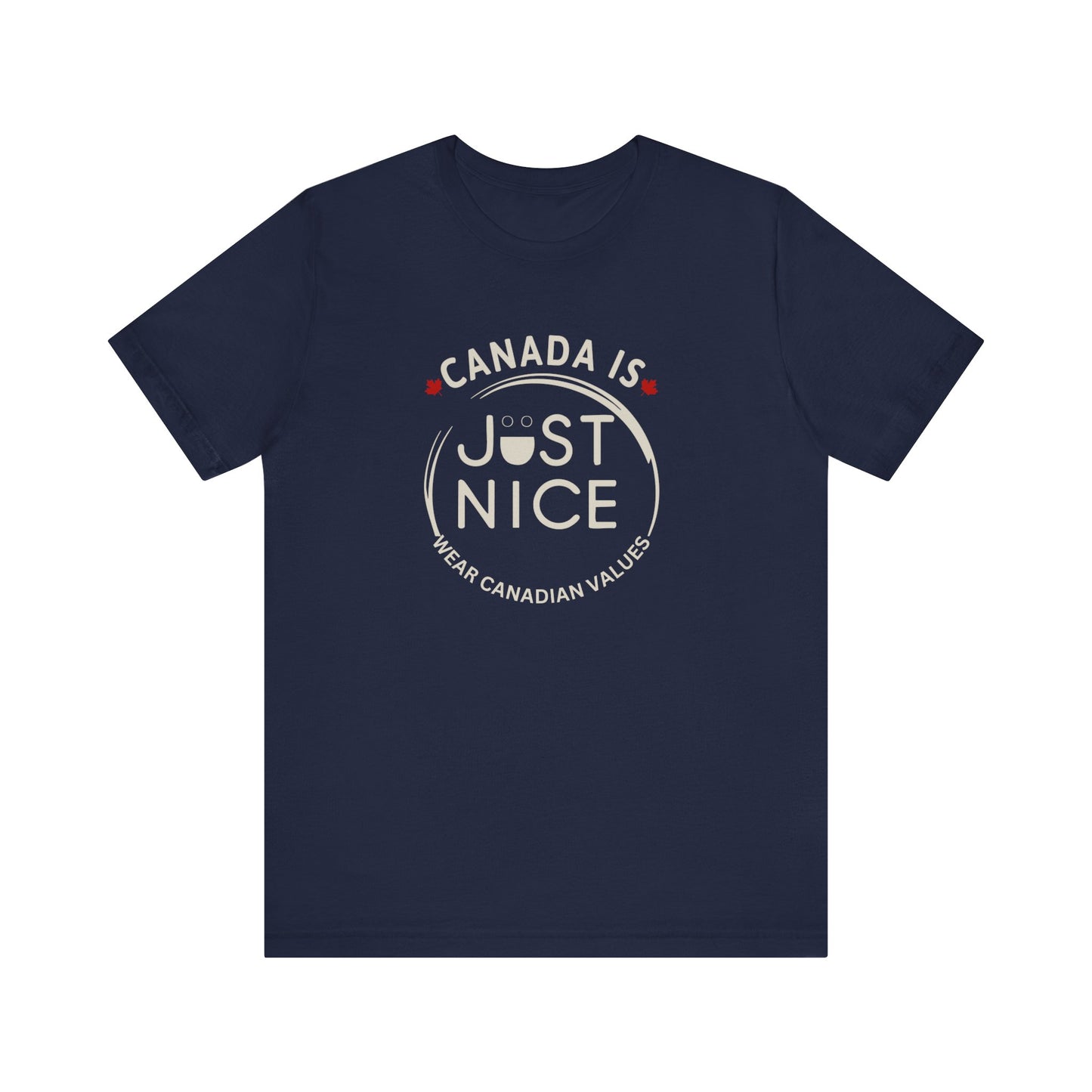 Canada Is Just Nice Unisex Tee - Comfortable Canadian Values Shirt, Gift for Canadians, Casual Wear, Holiday Apparel