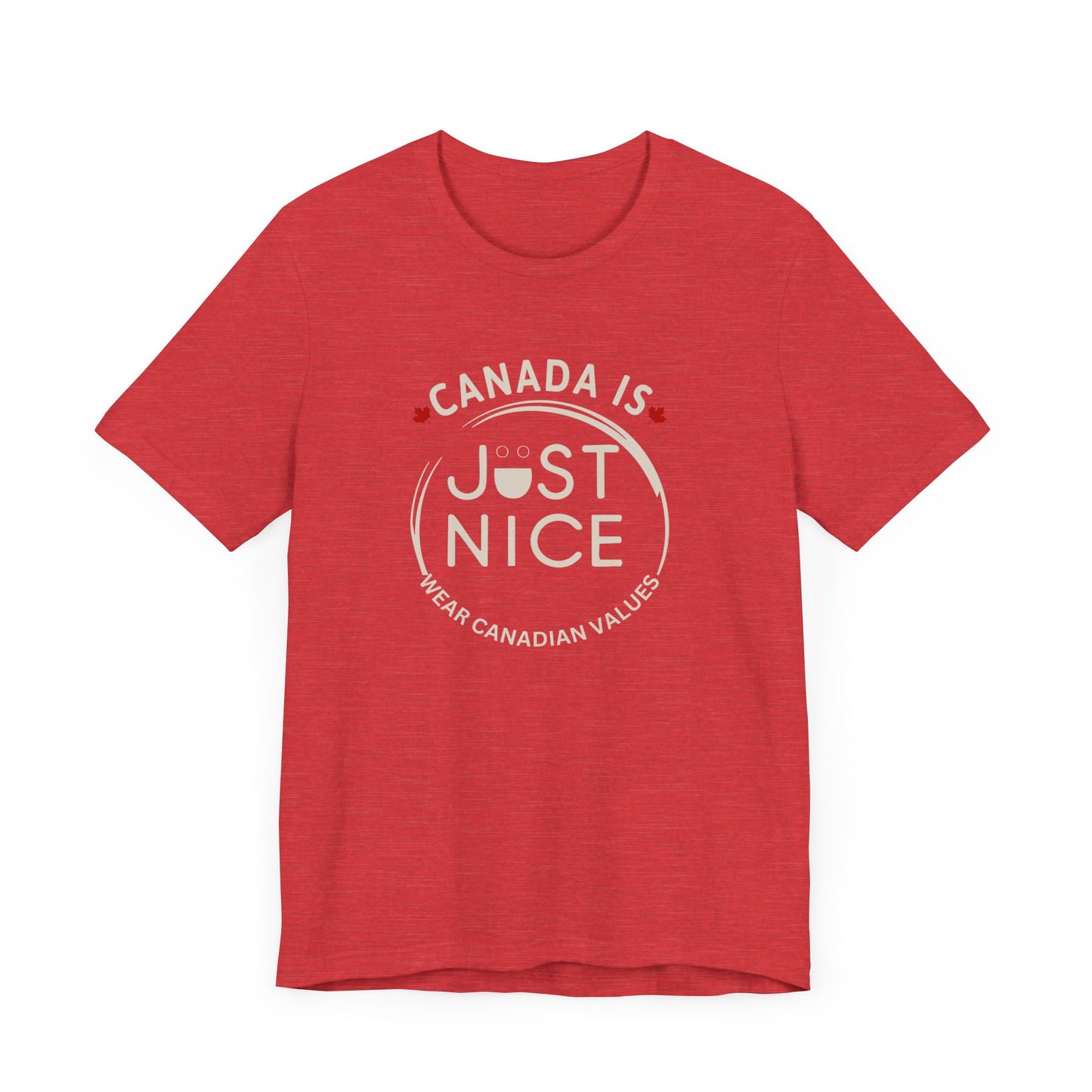 Canada Is Just Nice Unisex Tee - Comfortable Canadian Values Shirt, Gift for Canadians, Casual Wear, Holiday Apparel