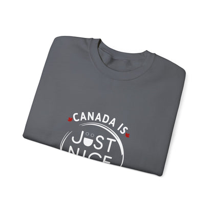 Canada Is Just Nice Crewneck Sweatshirt - Cozy Unisex Sweater