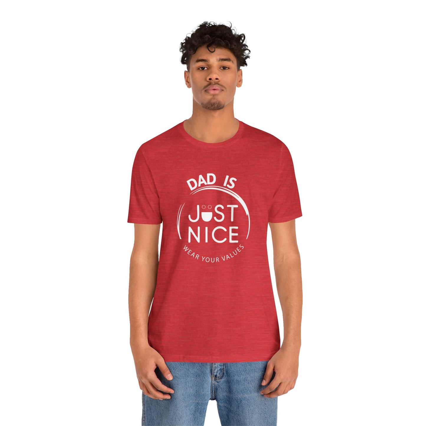 Dad Is Just Nice T-Shirt, Father's Day Gift, Unisex Tee, Casual Wear, Family Values Shirt, Everyday Comfort, Gift for Dads
