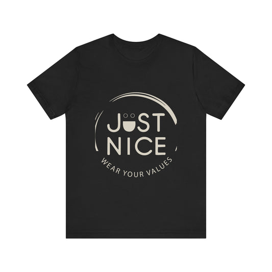 Unisex Jersey Short Sleeve Tee - Just Nice, Wear Your Values, Motivational Tee, Casual Wear, Gift for Friends, Values-based Fashion