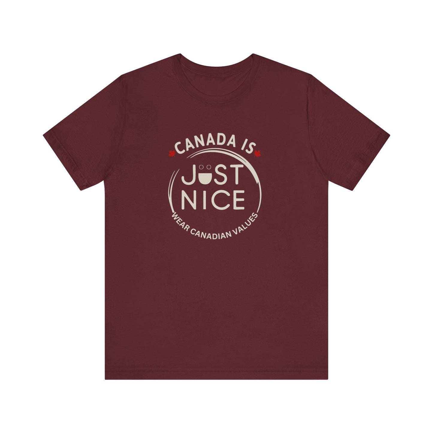 Canada Is Just Nice Unisex Tee - Comfortable Canadian Values Shirt, Gift for Canadians, Casual Wear, Holiday Apparel