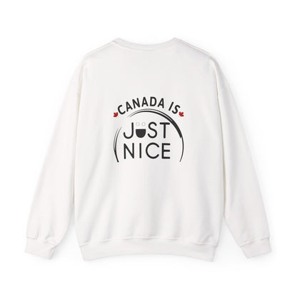 Canada Is Just Nice Crewneck Sweatshirt - Cozy Unisex Sweater for Home & Outdoor