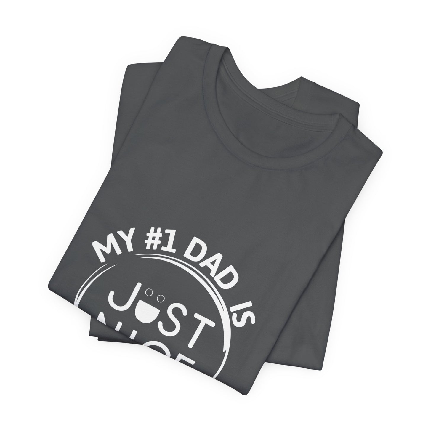 My #1 Dad Is Just Nice Tee, Unisex Jersey Short Sleeve Tee for Father's Day, Gifts for Dads, Comfortable Casual Wear, Everyday T-Shirt